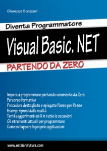 Visualizza i dettagli per DIVENTA PROGRAMMATORE VISUAL BASIC.NET - PARTENDO DA ZERO (Cartaceo) Immagine di DIVENTA PROGRAMMATORE VISUAL BASIC.NET - PARTENDO DA ZERO (Cartaceo)