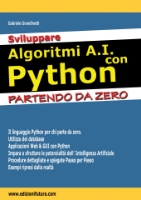 Visualizza i dettagli per Sviluppare Algoritmi A.I. con Python Partendo da Zero (ebook) Immagine di Sviluppare Algoritmi A.I. con Python Partendo da Zero (ebook)